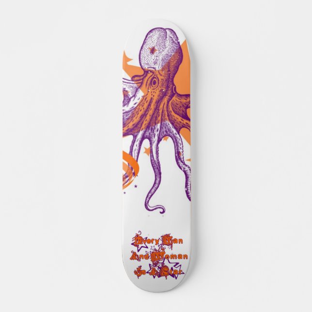 Every Man and Woman And octopus is a Star Skateboard (Front)