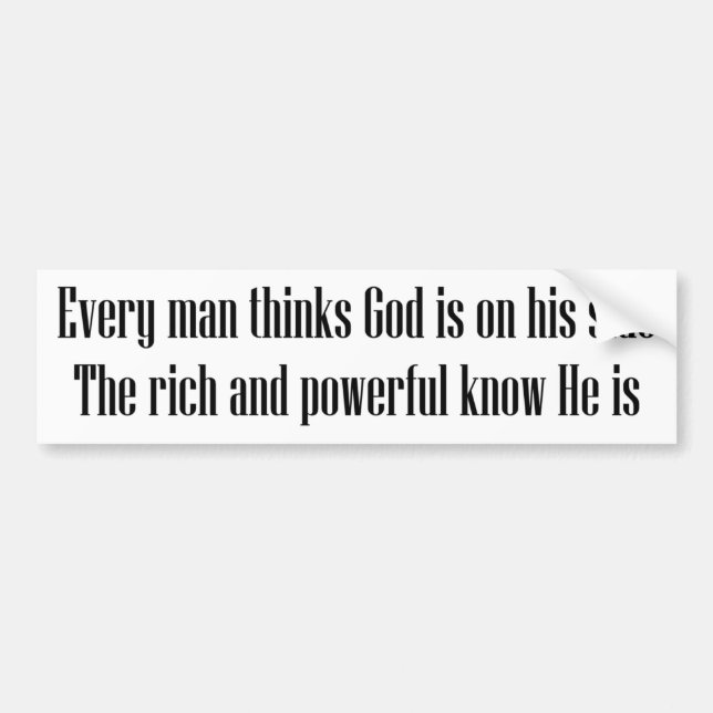 Every man thinks God is on his side... Bumper Sticker (Front)