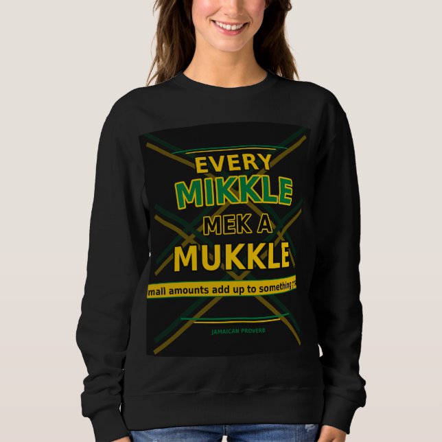 Every Mikkle Mek A Mukkle  Sweatshirt (Front)
