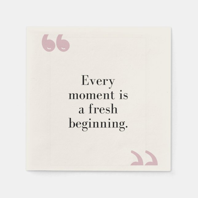 Every Moment is a Fresh Beginning Napkin (Front)