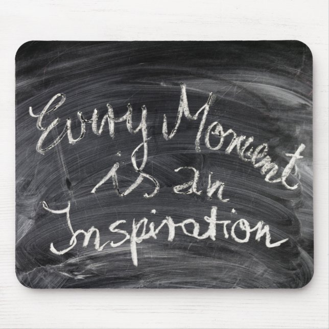 Every Moment is an Inspiration Chalkboard Quote Mouse Pad (Front)