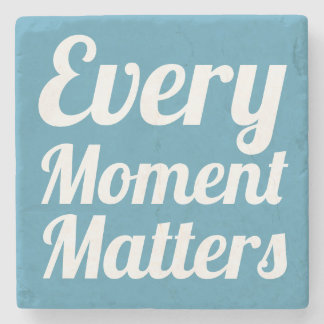 Every Moment Matters Quote Elegant Chic Blue Stone Coaster