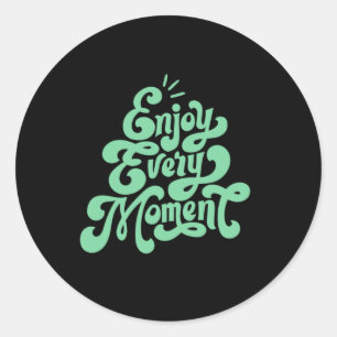 Every Moment S Enjoy Life Sticker 