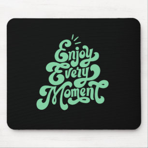Every Moment S Enjoy Life Sticker Mouse Pad
