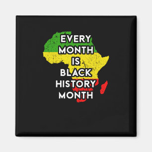 Every Month Is Black History Month - Black Proud C Magnet