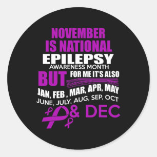 Every Month is Epilepsy Awareness Month For Me! Classic Round Sticker