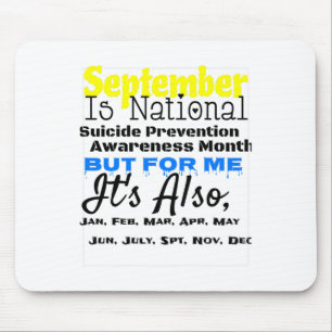 Every Month Is Suicide Prevention Month For Me Mouse Pad