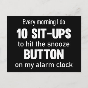 Every morning I do 10 sit-ups..  funny saying Postcard