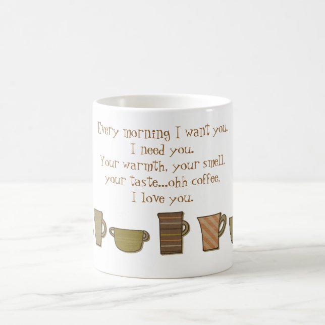 Every morning I need you...oh coffee. Mug (Center)