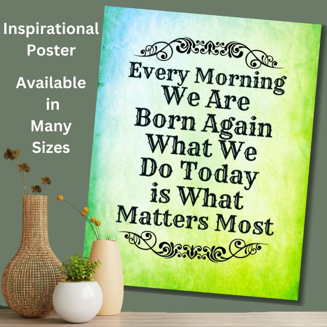 Every Morning We Are Born Again, Motivate Inspire Poster (Creator Uploaded)