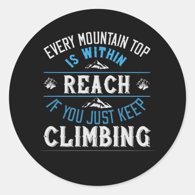 Every Mountain Top is Within Reach Classic Round Sticker (Front)