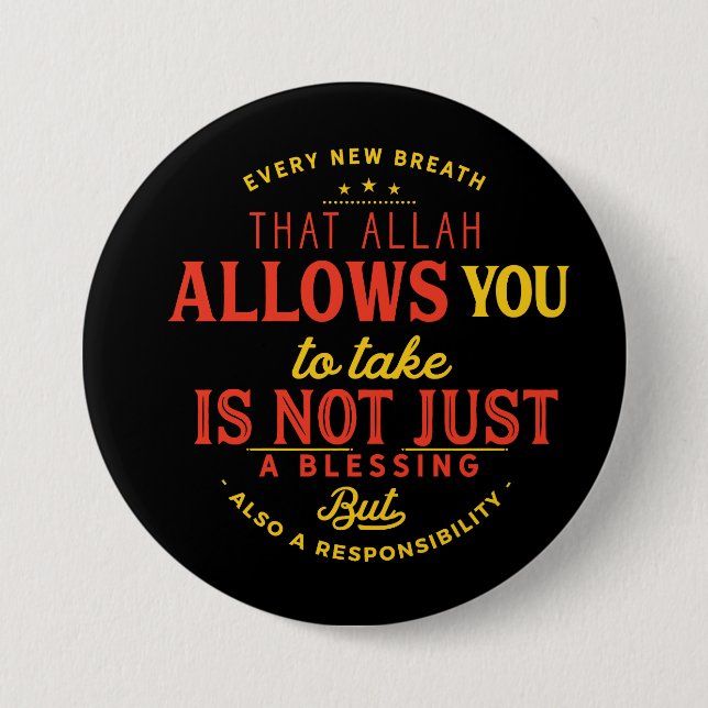 Every new breath that Allah allows you 7.5 Cm Round Badge (Front)