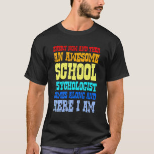 Every Now And Then An Awesome  School Psychologist T-Shirt