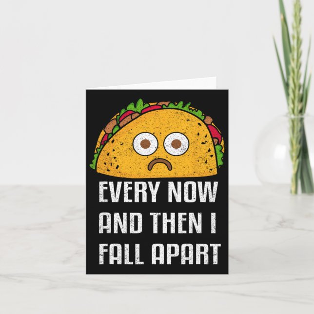 Every Now And Then I Fall Apart Fun Taco Tuesday  Card (Front)