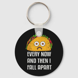 Every Now And Then I Fall Apart Fun Taco Tuesday  Key Ring
