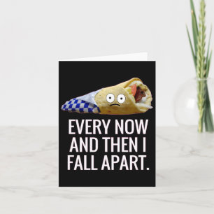 Every Now And Then I Fall Apart Gyro Greek Fun Foo Card