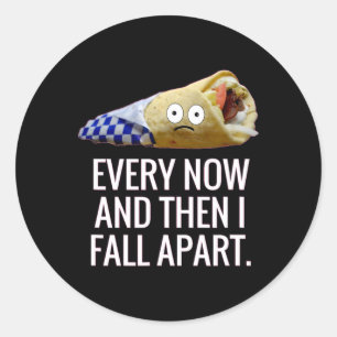Every Now And Then I Fall Apart Gyro Greek Fun Foo Classic Round Sticker