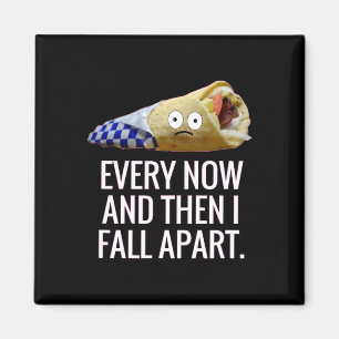 Every Now And Then I Fall Apart Gyro Greek Fun Foo Magnet