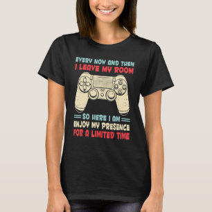 Every Now And Then I Leave My Room Gaming Gamer Bo T-Shirt