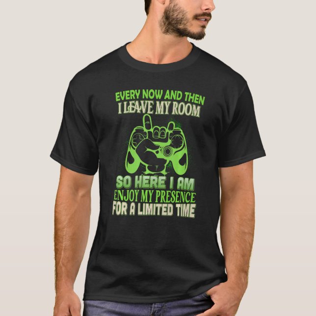 Every Now And Then I Leave My Room  Video Game T-Shirt (Front)