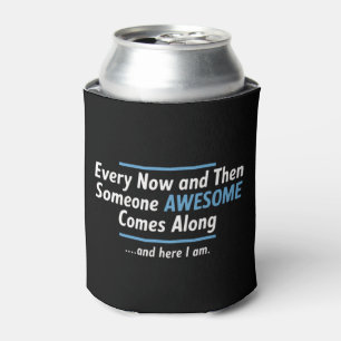 Every Now And Then Someones Awesome Comes Along  Can Cooler