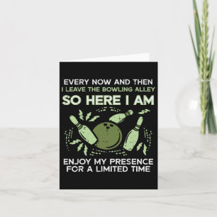 Every Now Then I Leave Bowling Alley Bowler Men Wo Card