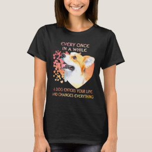 Every Once In A While A Dog Enters Pembroke Welsh T-Shirt
