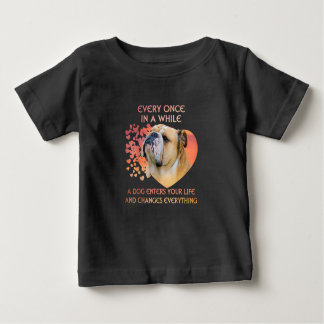 Every Once In A While A Dog Enters Your Life Baby T-Shirt