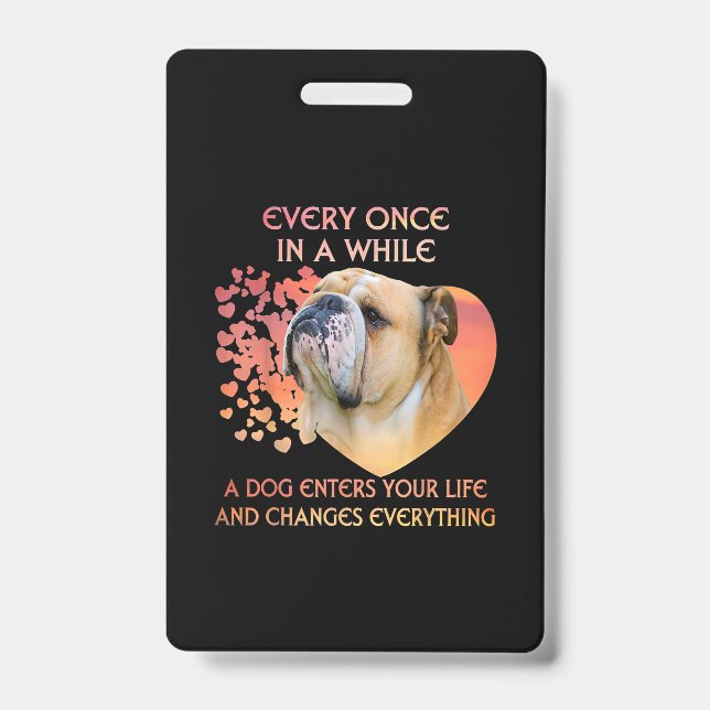 Every Once In A While A Dog Enters Your Life ID Badge (Front)