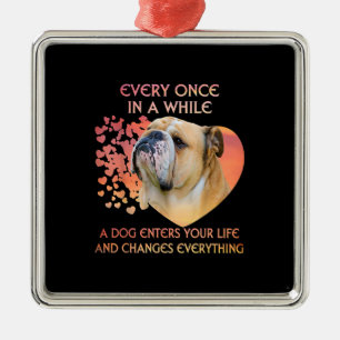 Every Once In A While A Dog Enters Your Life Metal Ornament