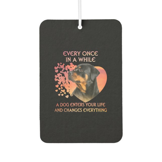 Every Once In A While A Dog Enters Your rottweiler Car Air Freshener (Front)