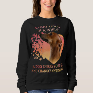 Every Once In A While A Greyhound Enters You Life Sweatshirt