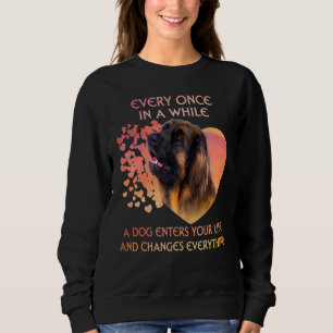 Every Once In A While A Leonberger Enters You Life Sweatshirt