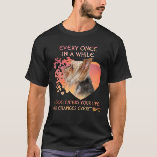 Every Once In A While A Yorkie Enters Your Life T-Shirt