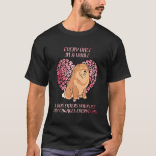 Every Once In A While Chow Chow Enter You Life Dog T-Shirt