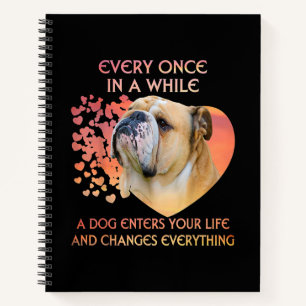 Every Once In A While Dog Enters Your Life Bulldog Notebook