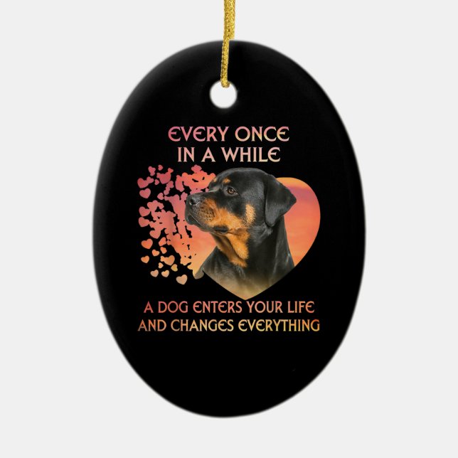 Every Once In While Dog Enter Your Life Rottweiler Ceramic Ornament (Front)