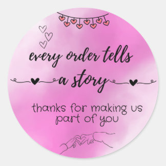 Every Order Tells a Story - Thank You Sticker for