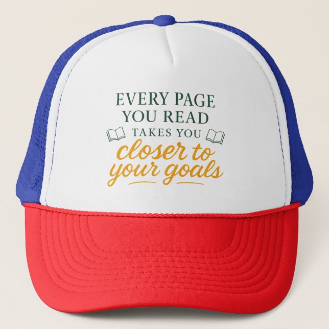 Every Page You Read | Motivational Reading Quote Trucker Hat (Front)