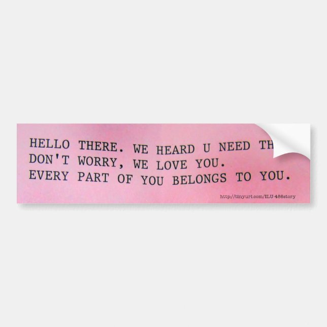 EVERY PART OF YOU BELONGS TO YOU. BUMPER STICKER (Front)