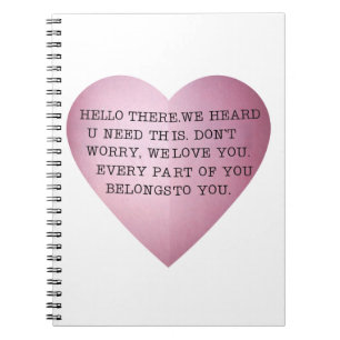 EVERY PART OF YOU BELONGS TO YOU. NOTEBOOK