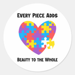 Every Piece Adds Beauty To The Whole Autism Suppor Classic Round Sticker