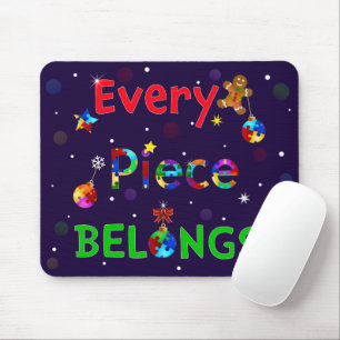 Every Piece Belongs at Christmas Mouse Pad
