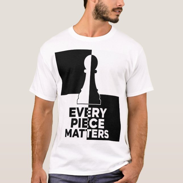 Every Piece Matters Chess Pawn T-Shirt (Front)