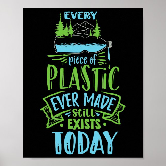 Every Piece Of Plastic Ever Made Still Exists Toda Poster (Front)