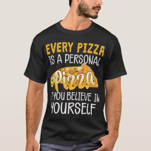 Every Pizza Is A Personal Pizza Funny Pizza Lover T-Shirt