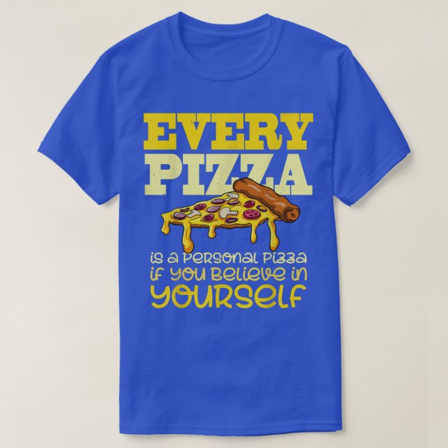 Every Pizza Is A Personal Pizza Shirt Funny Pizza  (Design Front)