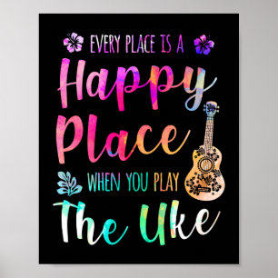 Every Place Is A Happy Place Ukulele Player Poster