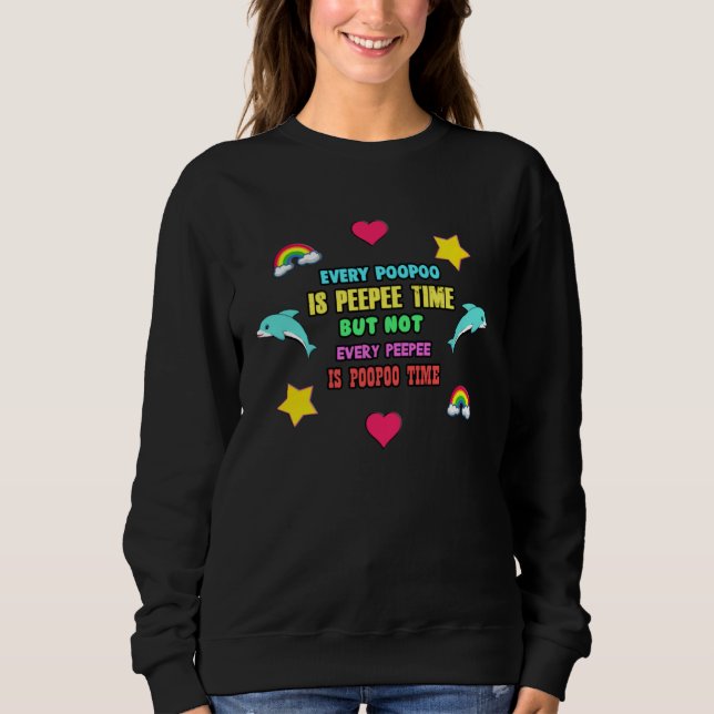 Every PooPoo is a PeePee but not Every PeePee is a Sweatshirt (Front)