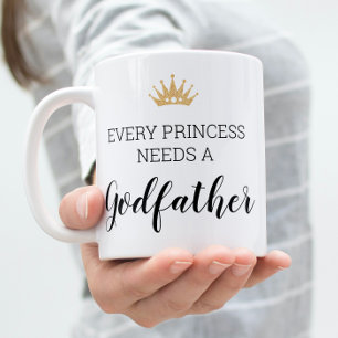 Every Princess Needs A Godfather Proposal Coffee Mug